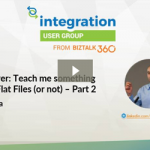 BizTalk Server Teach me something new about Flat Files (or not) Part II video and slides are available at Integration Monday