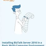 Installing BizTalk Server 2016 in a Basic Multi-Computer Environment whitepaper