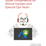 Azure Fundamental for Ethical Hackers and Special Ops Team [free whitepaper] By Nino Crudele