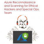 Azure Reconnaissance and Scanning for Ethical Hackers and Special Ops Team [free whitepaper] By Nino Crudele
