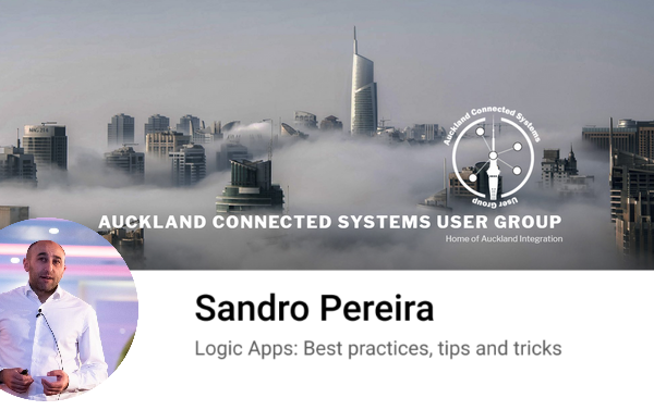 Auckland Connected Systems User Group| June 30, 2020 | Logic Apps: Best practices, Tips and Tricks