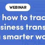 Webinar Spoiler: Discover How to Track Your Hybrid Business Transactions in a Smarter Way