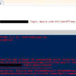 Error while calling Logic App thru PowerShell: The underlying connection was closed: An unexpected error occurred on a send.