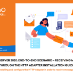 BizTalk Server 2020: End-to-end Scenario – Receiving messages through the HTTP adapter whitepaper