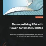 Democratizing RPA with Power Automate Desktop Book Review