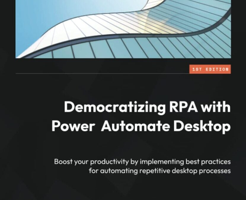 Democratizing RPA with Power Automate Desktop Book Review